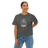 Home is Where Mom Is Boxy Tee for Women - Cute & Comfy Mother's Day Gift