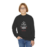 Home is Where Mom Is Youth Crewneck Sweatshirt