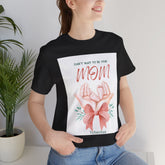 Can't Wait to Be Your Mom Tee - Unisex Jersey Short Sleeve Shirt for Mother's Day