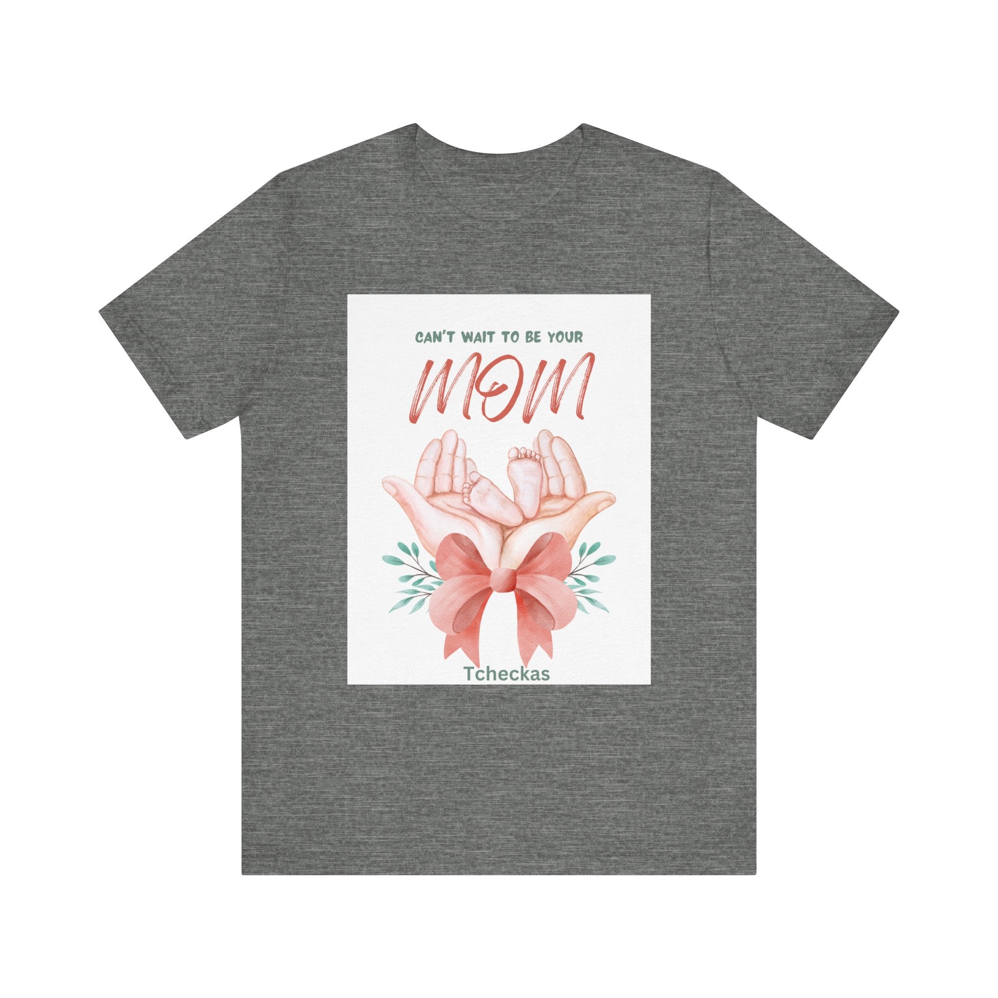 Can't Wait to Be Your Mom Tee - Unisex Jersey Short Sleeve Shirt for Mother's Day