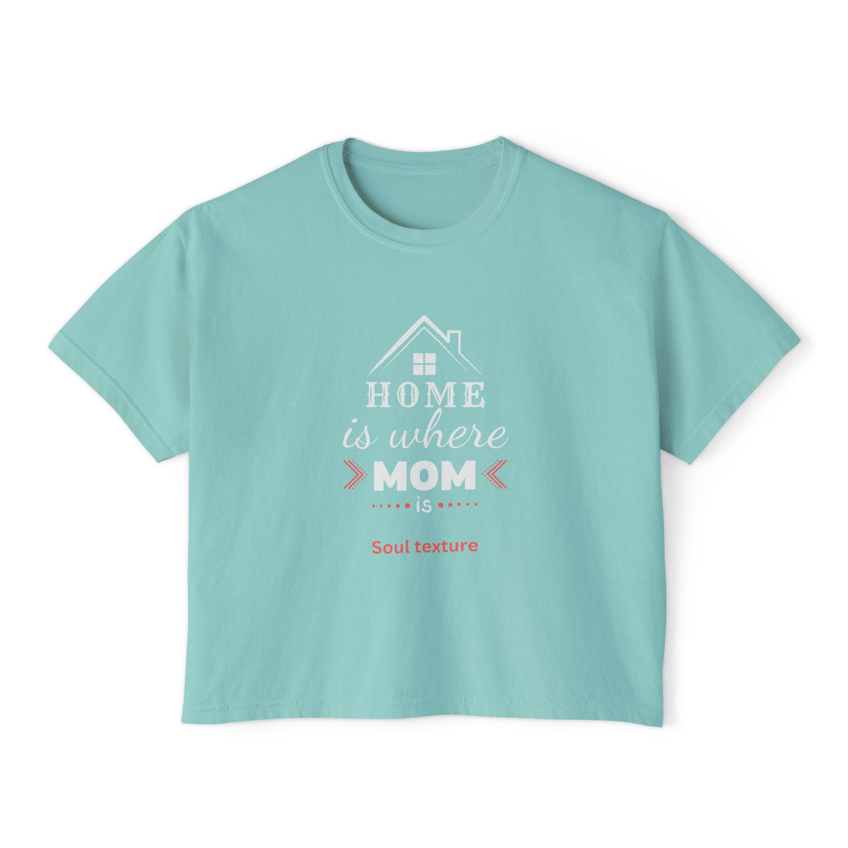 Home is Where Mom Is Boxy Tee for Women - Cute & Comfy Mother's Day Gift