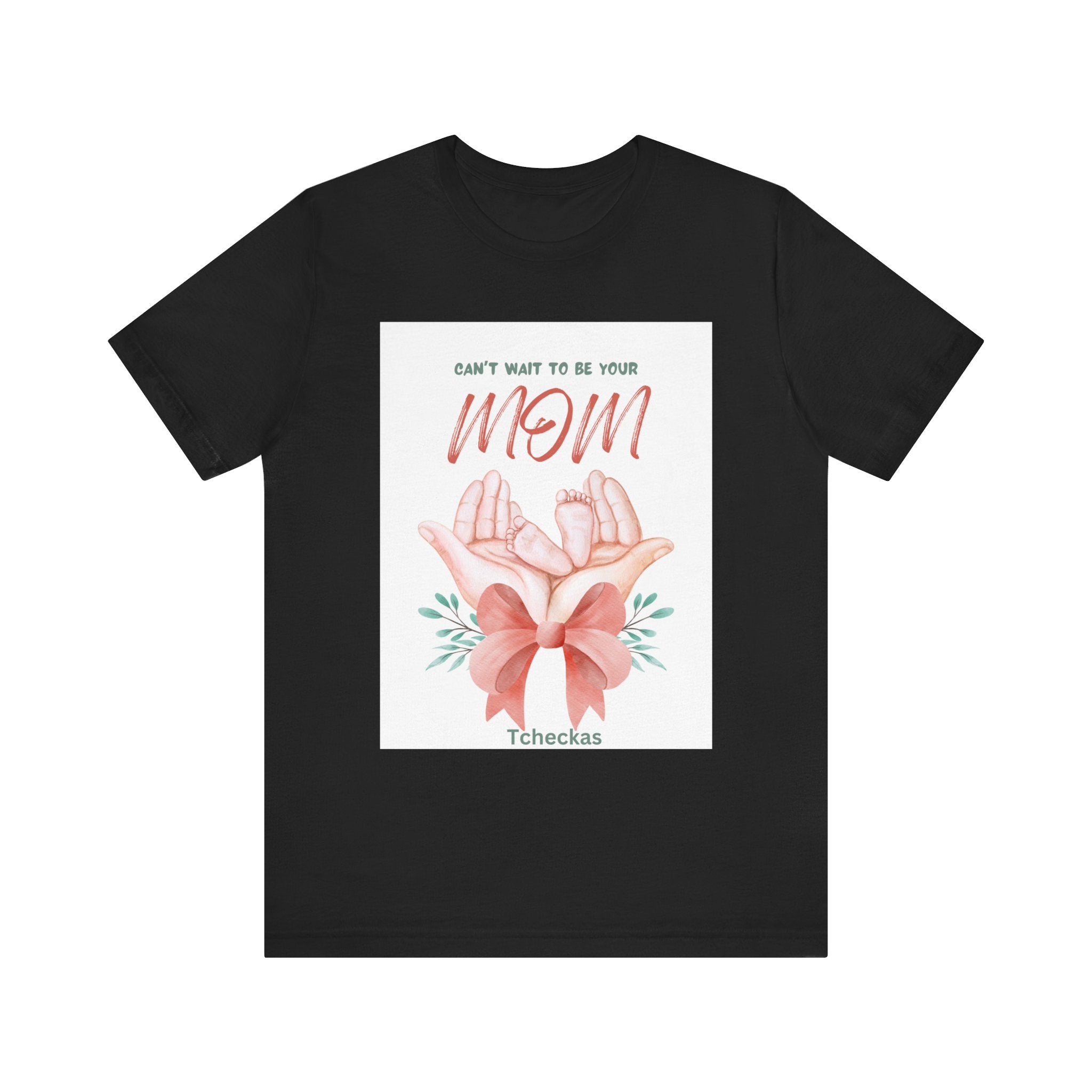 Can't Wait to Be Your Mom Tee - Unisex Jersey Short Sleeve Shirt for Mother's Day